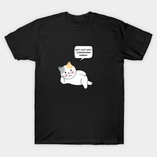 Not Lazy Just Conserving Energy T-Shirt